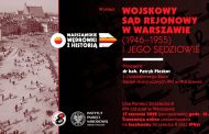 „Wojskowy Sąd Rejonowy w Warszawie (1946-1955) i jego sędziowie” – dr hab. Patryk Pleskot [WYKŁAD]